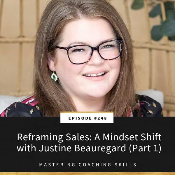 Mastering Coaching Skills with Lindsay Dotzlaf | Reframing Sales: A Mindset Shift with Justine Beauregard (Part 1)