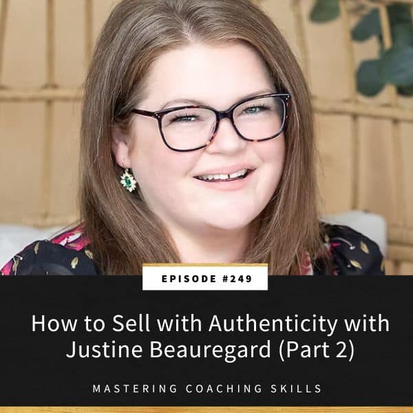 Mastering Coaching Skills with Lindsay Dotzlaf | How to Sell with Authenticity with Justine Beauregard (Part 2)