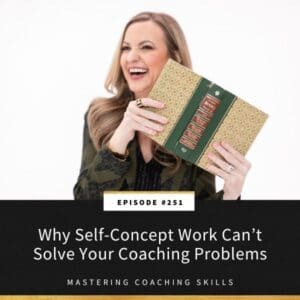 Mastering Coaching Skills with Lindsay Dotzlaf | Why Self-Concept Work Can’t Solve Your Coaching Problems