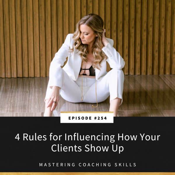 Mastering Coaching Skills with Lindsay Dotzlaf | 4 Rules for Influencing How Your Clients Show Up