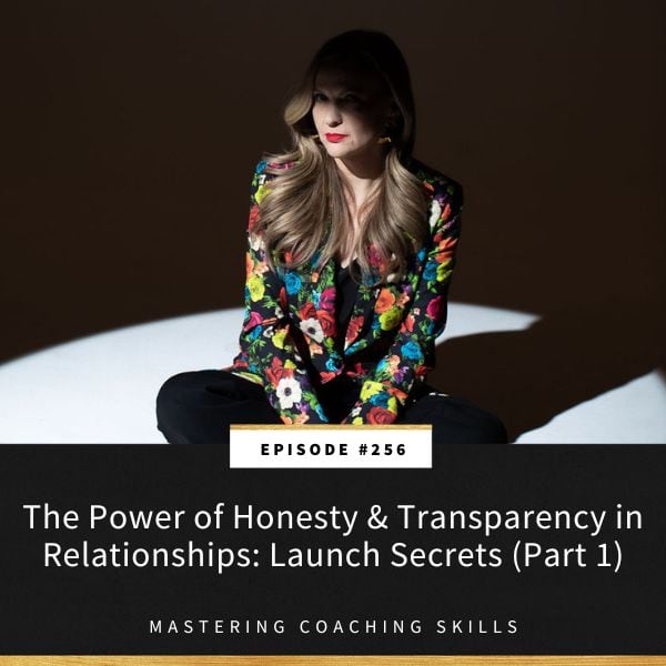 Mastering Coaching Skills with Lindsay Dotzlaf | The Power of Honesty & Transparency in Relationships: Launch Secrets (Part 1)