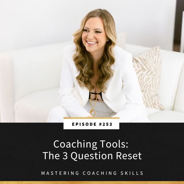 Mastering Coaching Skills with Lindsay Dotzlaf | Coaching Tools: The 3 Question Reset